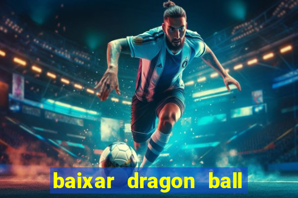 baixar dragon ball super dublado