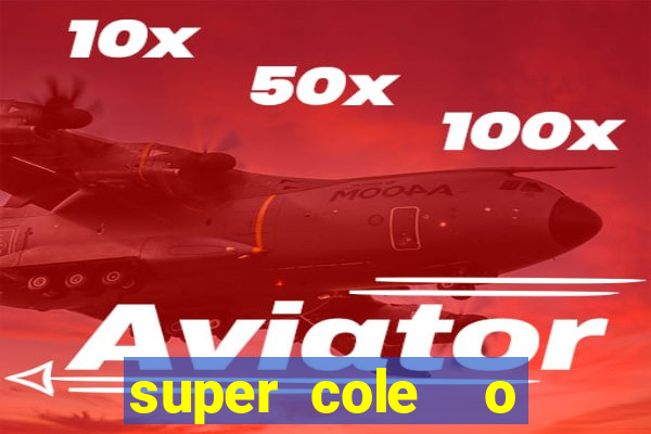 super cole  o 7784 jogos download