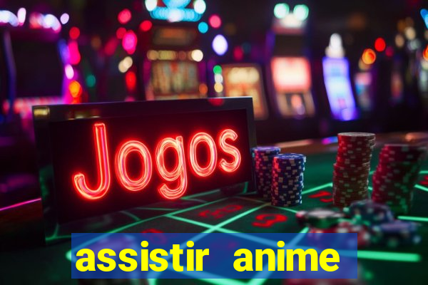 assistir anime online dublado