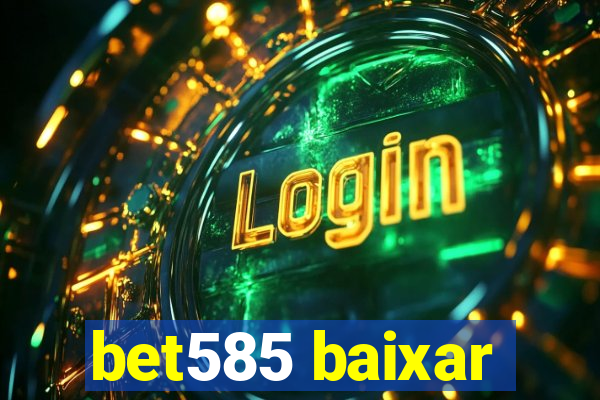 bet585 baixar