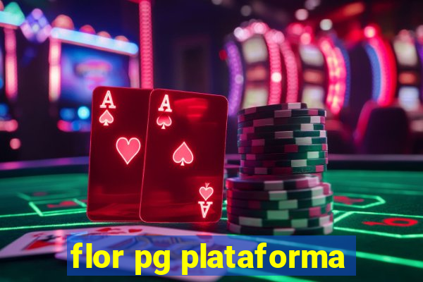 flor pg plataforma