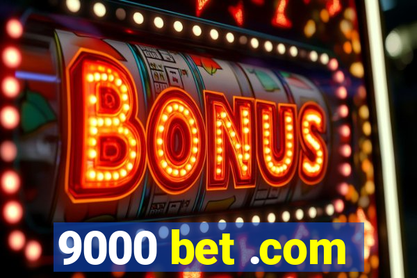 9000 bet .com
