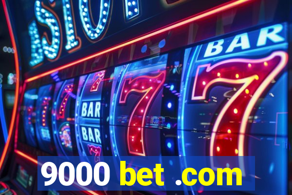 9000 bet .com
