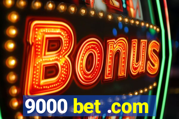 9000 bet .com