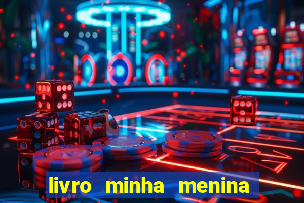 livro minha menina isabella castrioti pdf gr谩tis download