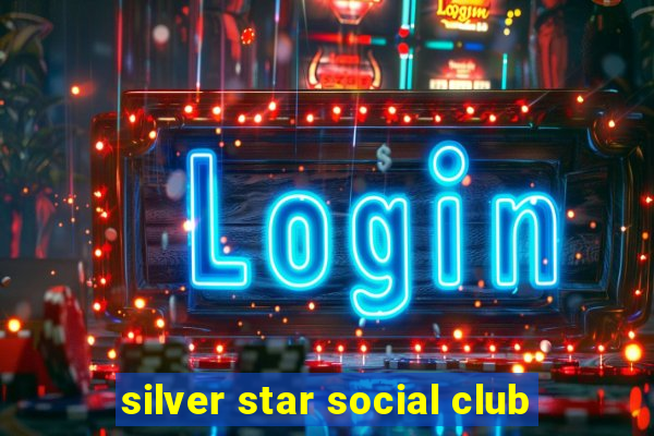 silver star social club