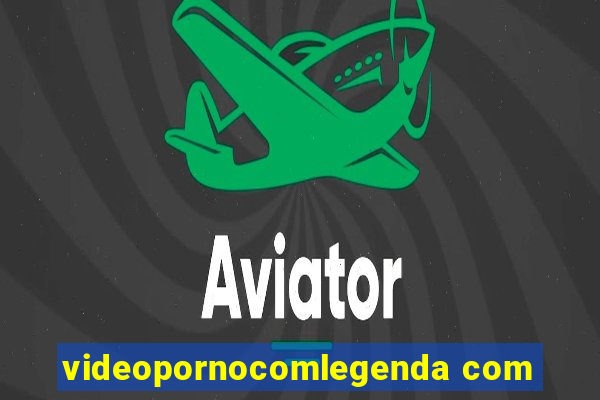 videopornocomlegenda com