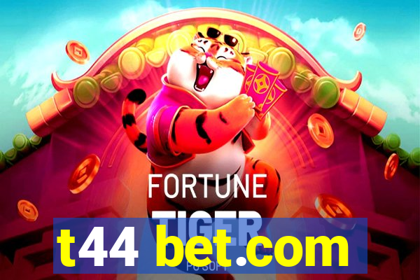 t44 bet.com