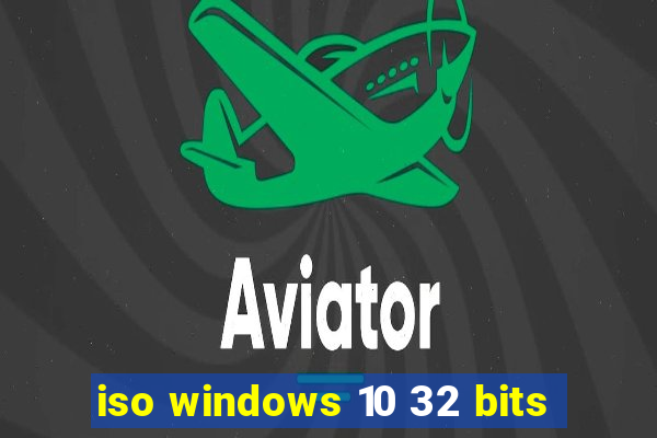 iso windows 10 32 bits