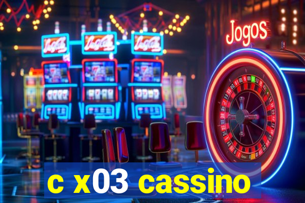 c x03 cassino