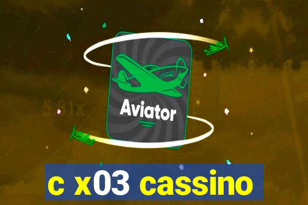 c x03 cassino