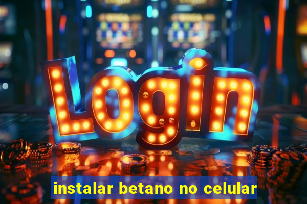 instalar betano no celular