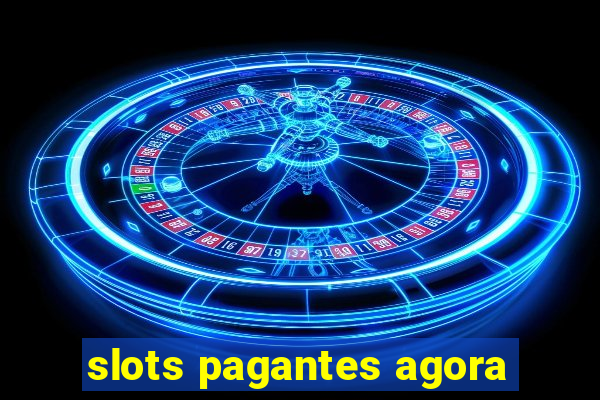 slots pagantes agora