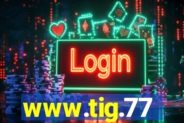 www.tig.77