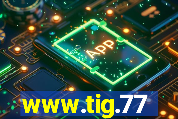 www.tig.77