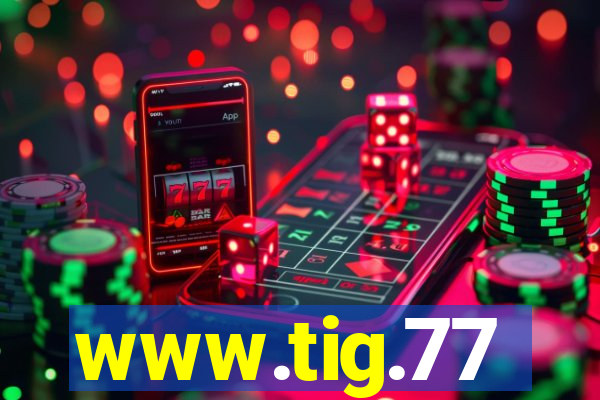 www.tig.77