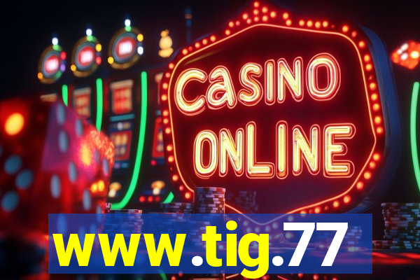 www.tig.77