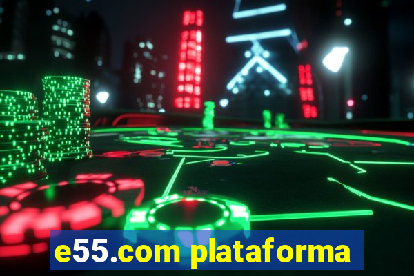 e55.com plataforma