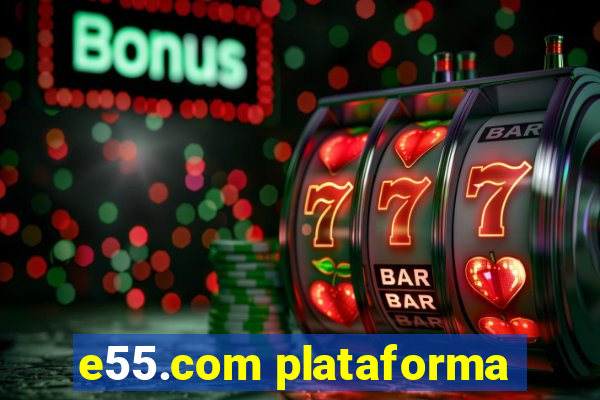 e55.com plataforma
