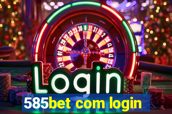 585bet com login