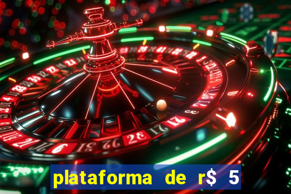 plataforma de r$ 5 jogo do tigrinho