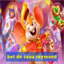 bet do caua reymond