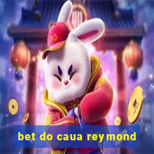 bet do caua reymond