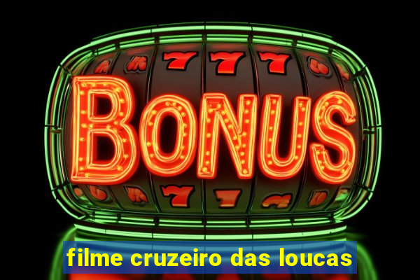 filme cruzeiro das loucas