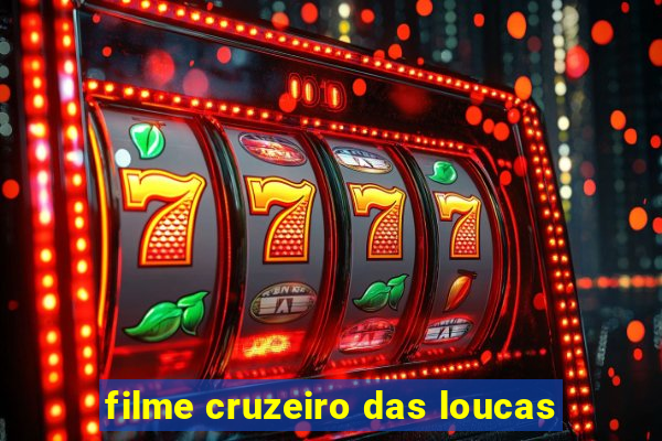 filme cruzeiro das loucas