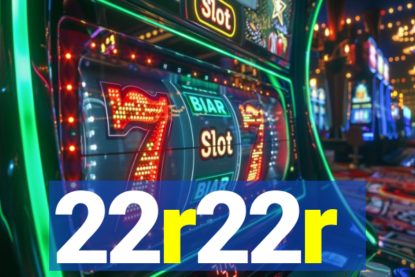 22r22r