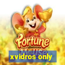 xvidros only