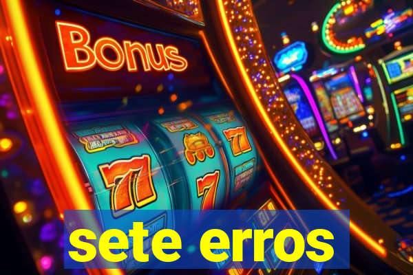 sete erros