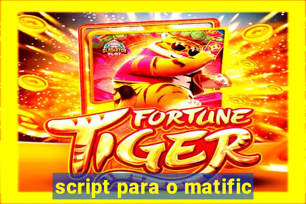 script para o matific