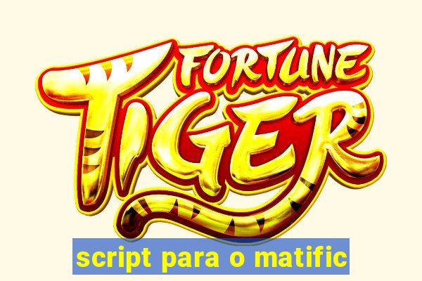 script para o matific