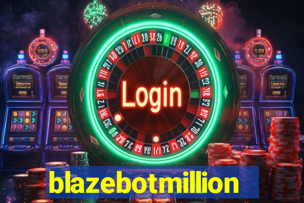 blazebotmillion