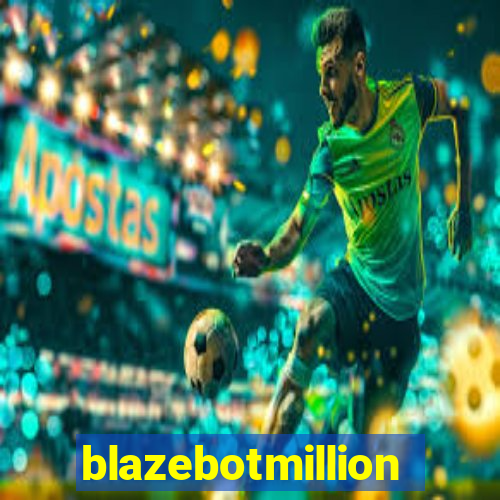 blazebotmillion