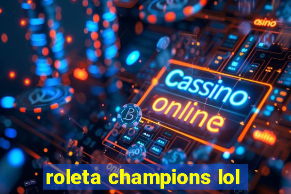 roleta champions lol