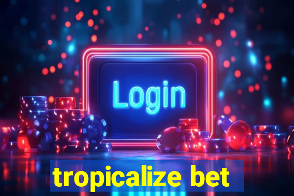 tropicalize bet