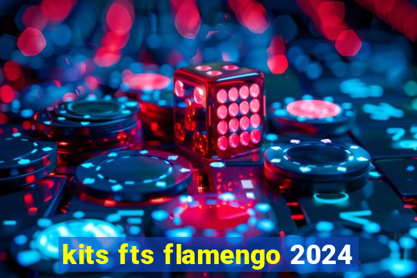 kits fts flamengo 2024