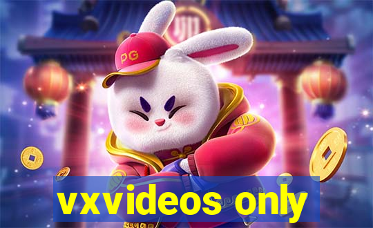 vxvideos only