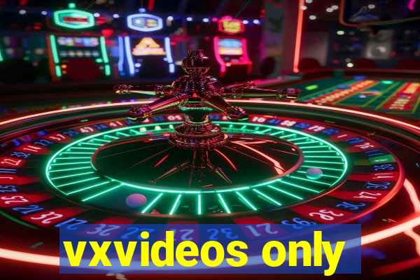 vxvideos only