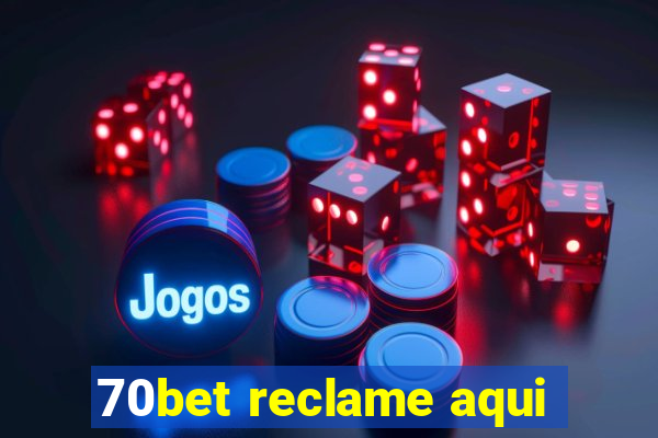 70bet reclame aqui