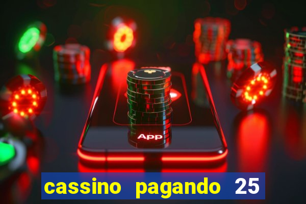 cassino pagando 25 reais no cadastro