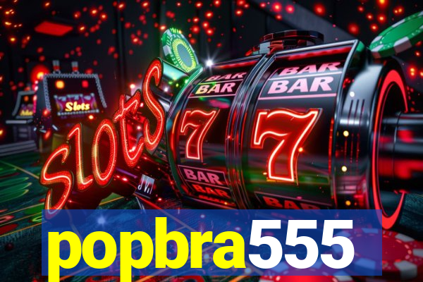 popbra555