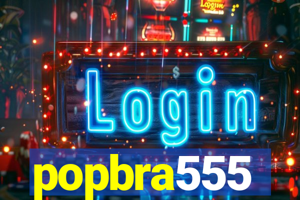 popbra555
