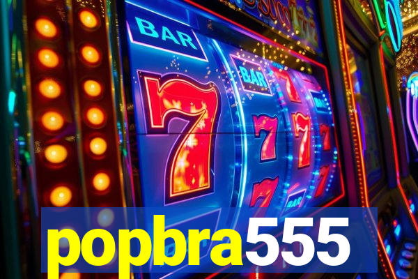 popbra555