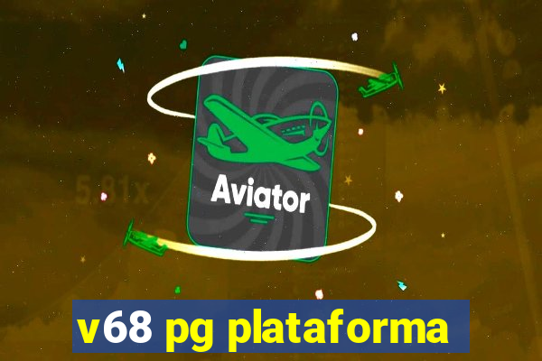 v68 pg plataforma