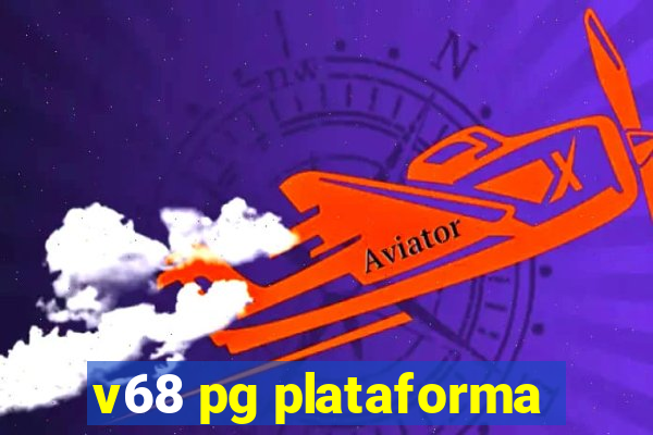 v68 pg plataforma