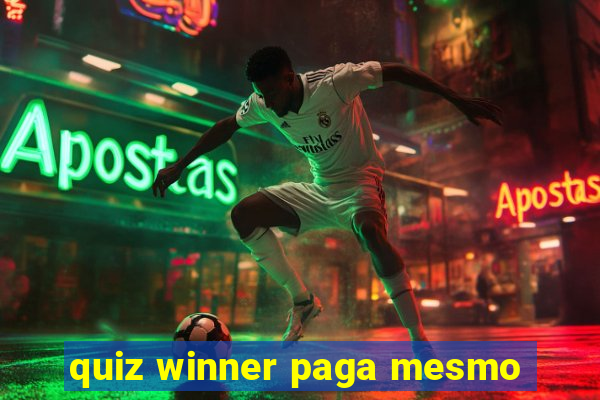 quiz winner paga mesmo