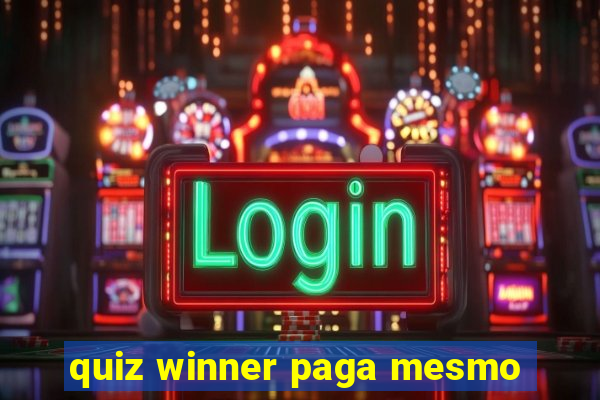 quiz winner paga mesmo